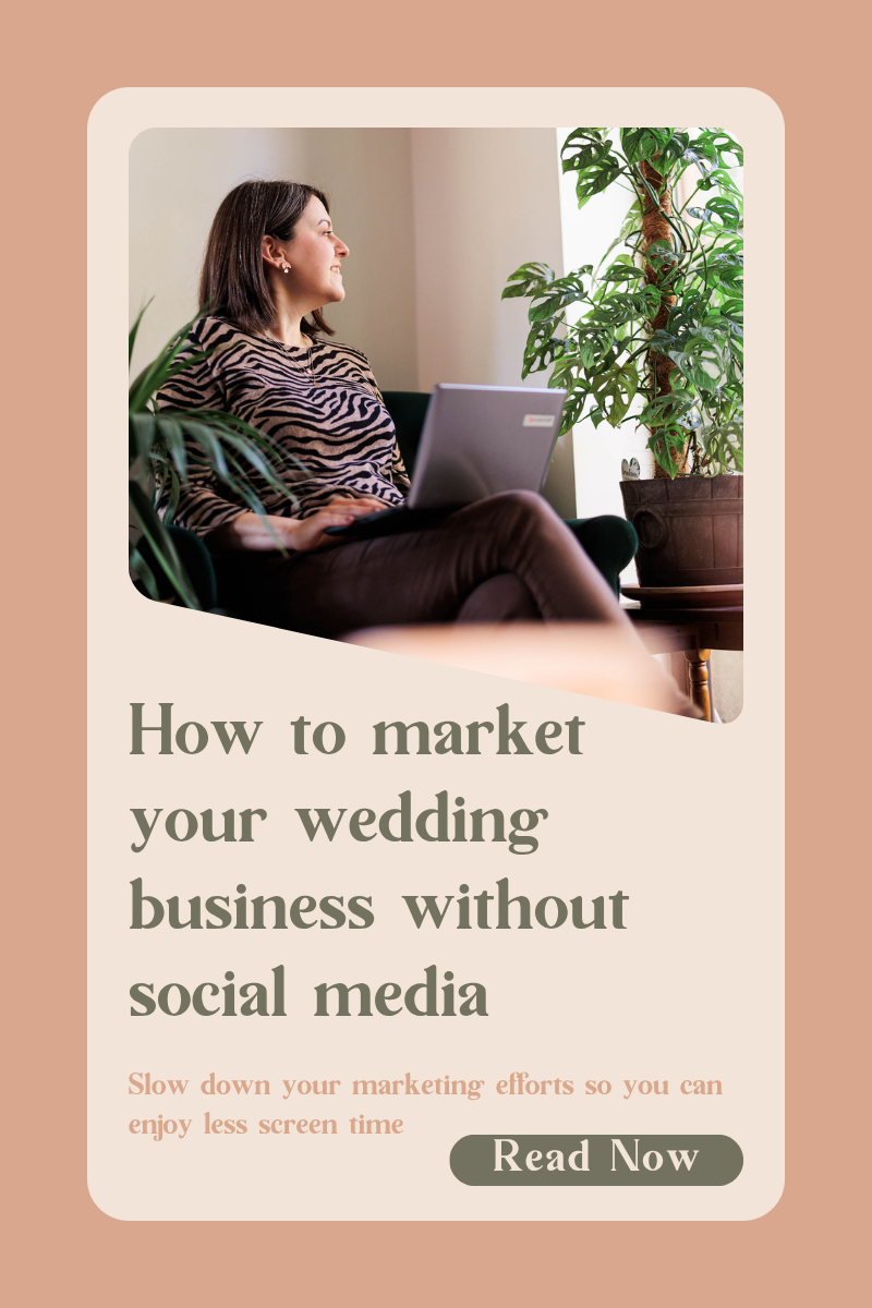 how to market your wedding business without social media, slow marketing